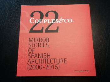 Catálogo de la EXPOSICIÓN: COUPLES & CO. 22 MIRROR STORIES OF SPANISH ARCHITECTURE. ISBN 978-84-944-300-1-5